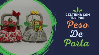 Cestinha com tulipas peso de porta faça vc mesmo linda e diferente