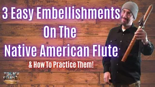3 Easy Embellishments On The Native American Flute! (& How To Practice Them!)