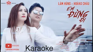 KARAOKE Beat gốc - Em Đừng Đi - Lâm Hùng ft Hoàng Châu