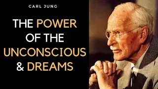 Carl Jung - The Power of the Unconscious and The Importance of Dreams.
