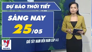 Dự báo thời tiết sáng ngày 25/5 -VNEWS