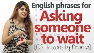English phrases for 'asking someone to wait' – Spoke English lesson