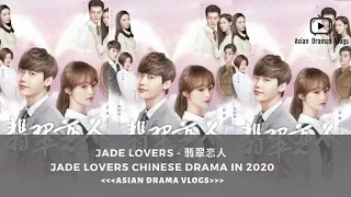 Jade Lovers - 翡翠恋人 - Jade Sweetheart - Emerald Jade Lover - Upcoming Chinese Drama in 2020