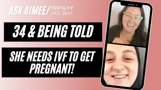 Fertility Hot Seat: 34 and being told she needs IVF to get pregnant!  {FREE FERTILITY ADVICE}