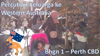 Percutian Keluarga ke Western Australia Bahagian 1 Perth CBD