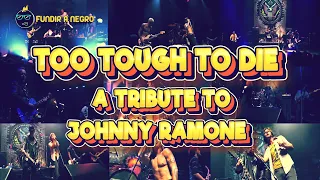 "Too Tough To Die"  A Tribute To Johnny Ramone