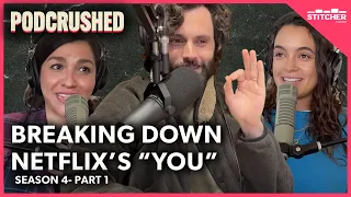 SPOILER ALERT: Breaking Down Netflix's "YOU" Season 4: Part 1 | Podcrushed BONUS