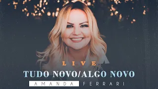 Amanda Ferrari - Tudo Novo/Algo Novo | LIVE