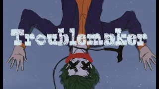 Troublemaker//Batjokes Animatic