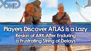 Players Discover ATLAS is a Lazy Reskin of ARK After Enduring a Frustrating String of Delays