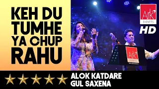 @ARKEventsindia - Keh Du Tumhe Ya Chup Rahu - Alok Katdare & Gul Saxena