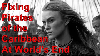 Fixing Pirates of the Caribbean At World's End