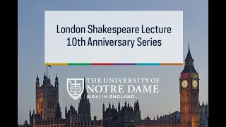 London Shakespeare Lecture 10th Anniversary Series, Part 1: On the Shakespeare Trail