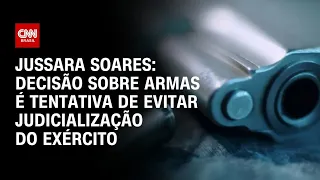 Jussara Soares: Decisão sobre armas é tentativa de evitar judicialização do exército |BASTIDORES CNN