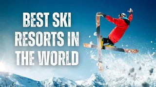 Top 10 Best Ski Resorts in the World: An Ultimate Guide for Skiers in 2023