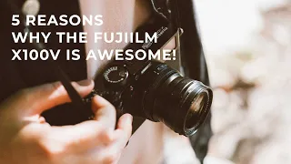 5 Reasons why the Fujifilm #X100V is awesome! + Sample Pictures