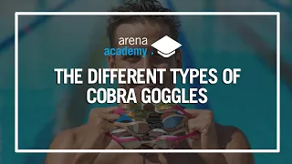 The different types of arena Cobra swim goggles