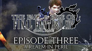 The Fall and Rise of Final Fantasy XIV | Episode Three | A Realm in Peril