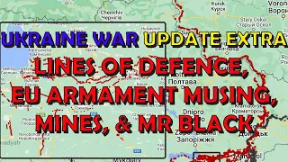 Ukraine War Upd. EXTRA (20230618): Mr D Black, EU Armament, Defence Lines, & Water