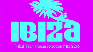 IBIZA TRIBAL TECH HOUSE SUMMER 2016 VOLUME SIX