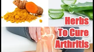Top 9 Best Herbs To Cure Arthritis