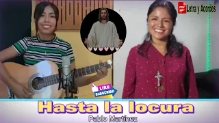 Hasta la locura-Pablo Martinez | Isa Villalobos & BrenLiz Esquivel (Letra y Acordes PDF)