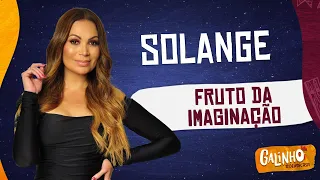 SOLANGE - FRUTO DA IMAGINACAO