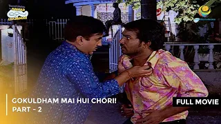 Gokuldham Mai Hui Chori! | FULL MOVIE | Part 2 | Taarak Mehta Ka Ooltah Chashmah Ep 156 to 158