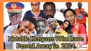 Notable Kenyans Who have Died in 2024|Dead Kenyan Celebs in 2024