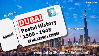 Dubai Postal History 1909 - 1948 - presented by Mr. Javaid Mohammed - EPAEX Dubai 2024 - [Ep-19]