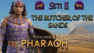 SETI,THE BUTCHER OF THE SANDS ! BECOMING PHARAOH THROUGH  BLOODSHED! TOTAL WAR:  PHARAOH