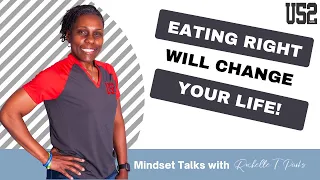 Eating Right WILL Change Your Life!  | Mindset Talks with Rochelle T Parks