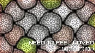 Need to Feel Loved (Factor B Intro Remix)