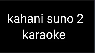 kahani suno 2 zubani suno karaoke female version with lyrics