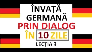 Invata Limba Germana prin DIALOG in doar 10 ZILE | curs complet pentru incepatori |  LECTIA 3