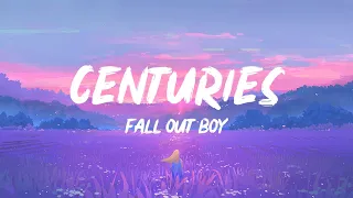 Fall Out Boy - Centuries (Lyrics) | 1 HOUR