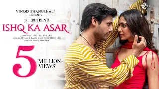 Ishq Ka Asar (Song) | Stebin Ben, Yogita Bihani | Zain - Sam, Raees, Vishu S| Ranju V | Love Song