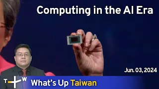 Computing in the AI Era, What's Up Taiwan – News at 14:00, June 3, 2024 | TaiwanPlus News