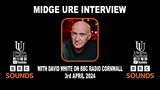 Midge Ure interview with David White on BBC Radio Cornwall on 3rd April 2024 (19m 46s)