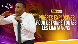 PRIÈRES EXPLOSIVES POUR DÉTRUIRE TOUTES LES LIMITATIONS - Raoul WAFO