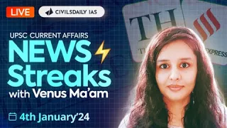 4 Jan 2024 UPSC IAS Current Affairs | The Hindu & Indian Express | News Streaks⚡️with Venus Mam