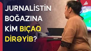 Ölümlə hədələnən jurnalistə kim hücum edib? - CİNAYƏT İŞİ BAŞLANDI