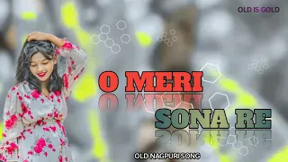 old nagpuri song🔰O meri sona re🔰old nagpuri song🔰#old_nagpuri_song