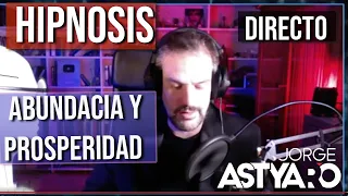 🔻 HIPNOSIS en directo  Aumentar la ABUNDANCIA y prosperidad (Jorge Astyaro)