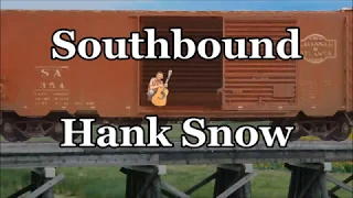 Southbound Hank Snow with Lyrics