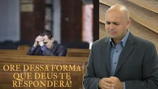 ORE DESSA FORMA QUE DEUS TE RESPONDERÁ! Pr Jardel Fernandes