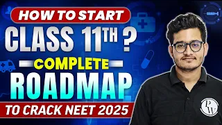 How to Start Class 11th? Complete ROADMAP to Crack NEET !! 🚀🔥