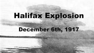 Largest Man-made, Non-Nuclear Explosion - The Halifax Explosion