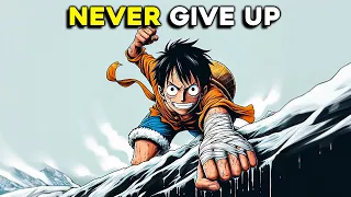 Never Give Up | The Journey of Monkey D. Luffy | Motivational Speech