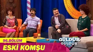 Güldür Güldür Show 96.Bölüm - Eski Komşu